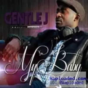 Gentle J - My Baby